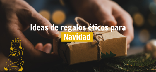 Regalos éticos para Navidad: detalles que respetan el planeta