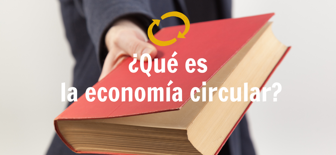La economía circular, ¿qué es?