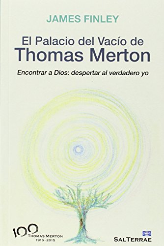 Palacio Del vacio de Thomas Merton: Encontrar a Dios: despertar al verdadero yo: 149 (Servidores y Testigos)