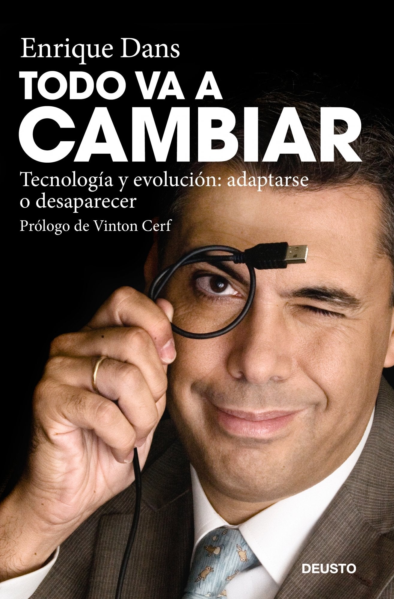 Todo va a cambiar: Tecnología y evolución: adaptarse o desaparecer: 1 (Deusto)