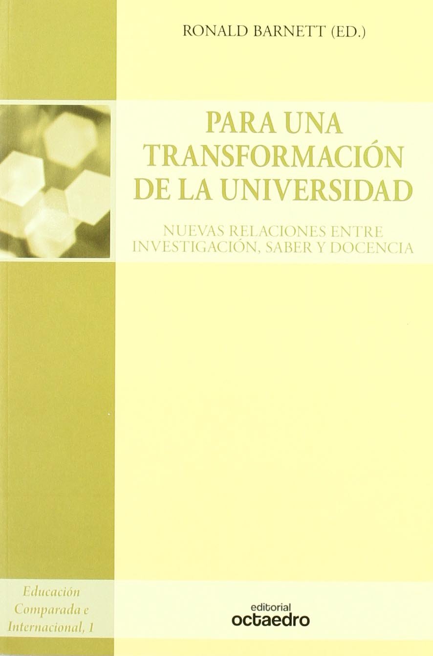 Para una transformaci n de la universidad: Nuevas relaciones entre investigación, saber y docencia: 1 (Educación Comparada e Internacional)