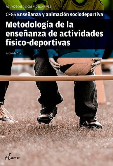 Metodología de la enseñanza de actividades fisicodeportivas (CFGS ENSEÑANZA Y ANIMACIÓN SOCIODEPORTIVA)