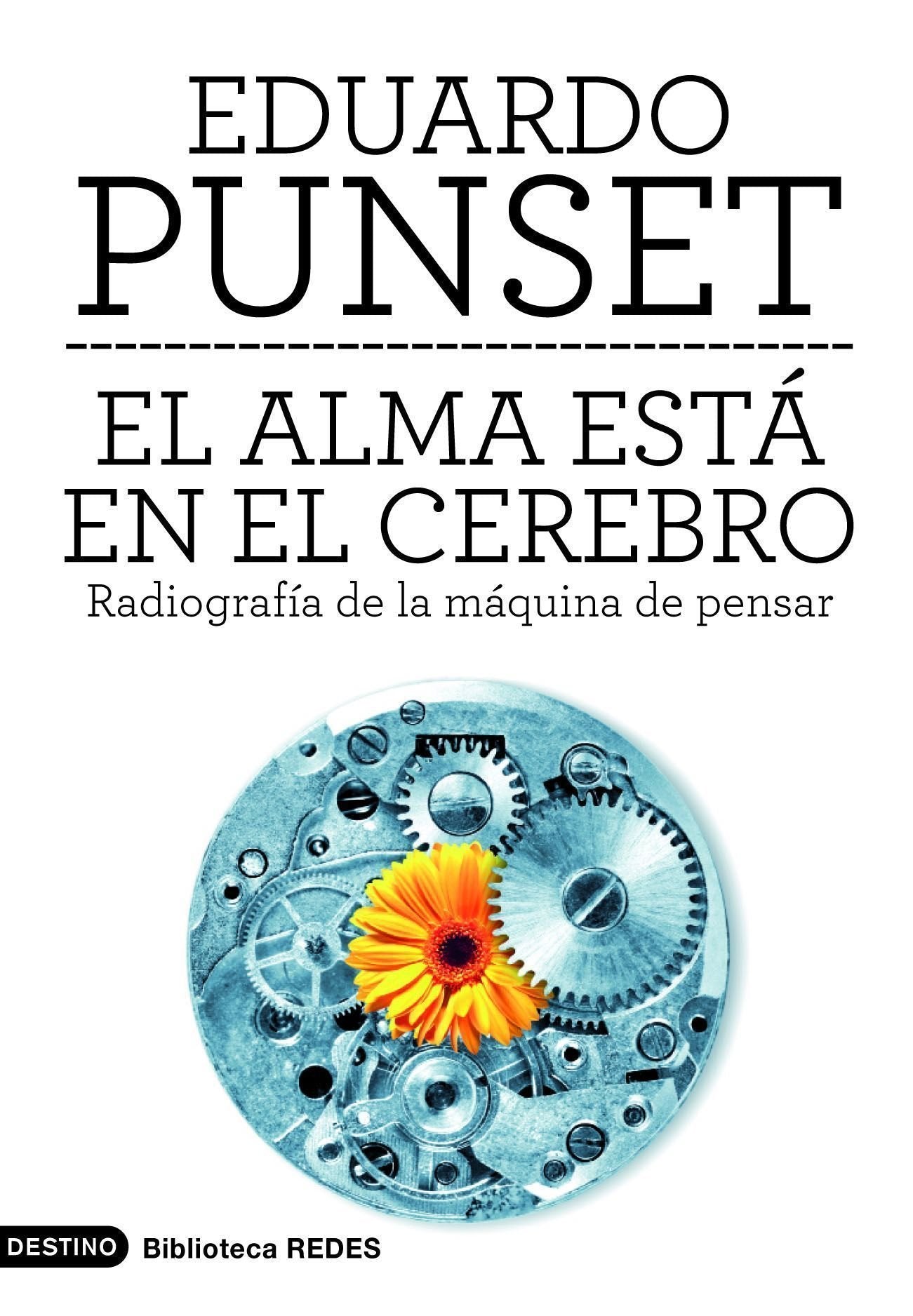 El alma está en el cerebro: Radiografía de la máquina de pensar: 1 (Imago Mundi)