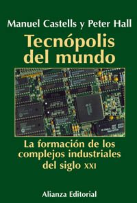 Tecnópolis del mundo: La formación de los complejos industriales del siglo XXI (Libros Singulares (Ls))