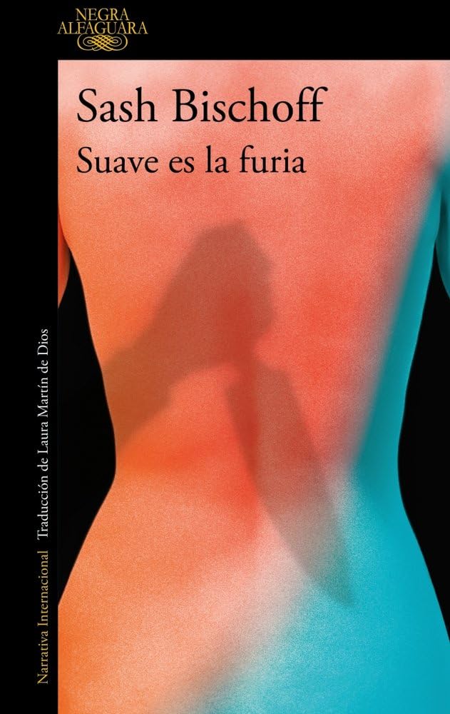 Suave es la furia (Alfaguara Negra)