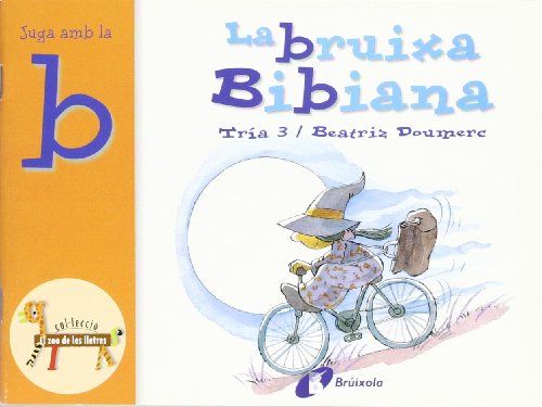 La bruixa Bibiana (b): Juga amb la b (Catalá - A PARTIR DE 3 ANYS - LLIBRES DIDÀCTICS - Zoo de les lletres)