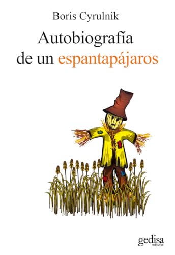 Autobiografía de un espantapájaros: Testimonios de resiliencia: el retorno a la vida: 100586 (Psicología / Resiliencia)