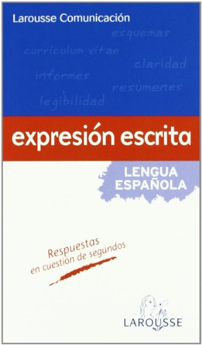 Larousse Comunicación. Expresión escrita: Expresion escrita (Larousse - Lengua Española - Manuales Prácticos)