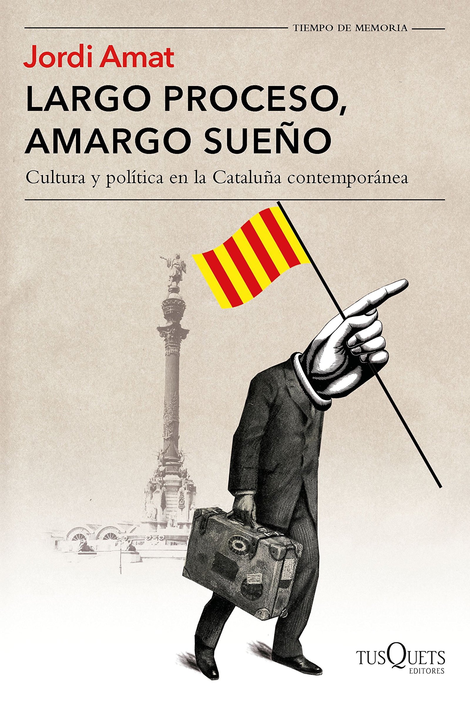 Largo proceso, amargo sueño: Cultura y política en la Cataluña contemporánea (Tiempo de Memoria)