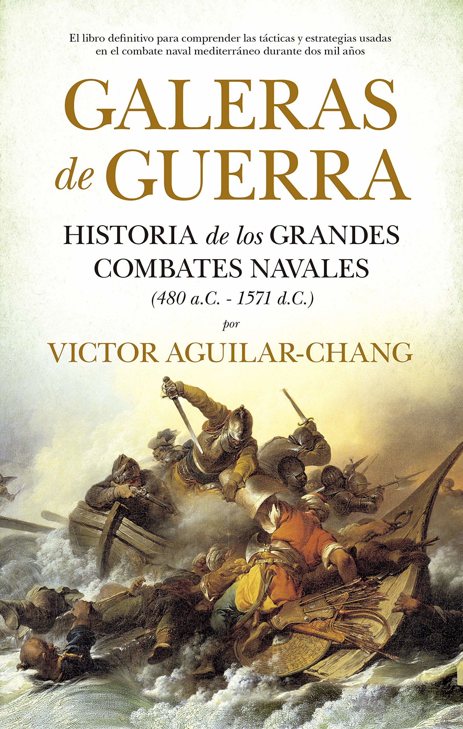 Galeras De Guerra: Historia de los grandes combates navales (480 a.C.-1571 d.C.)