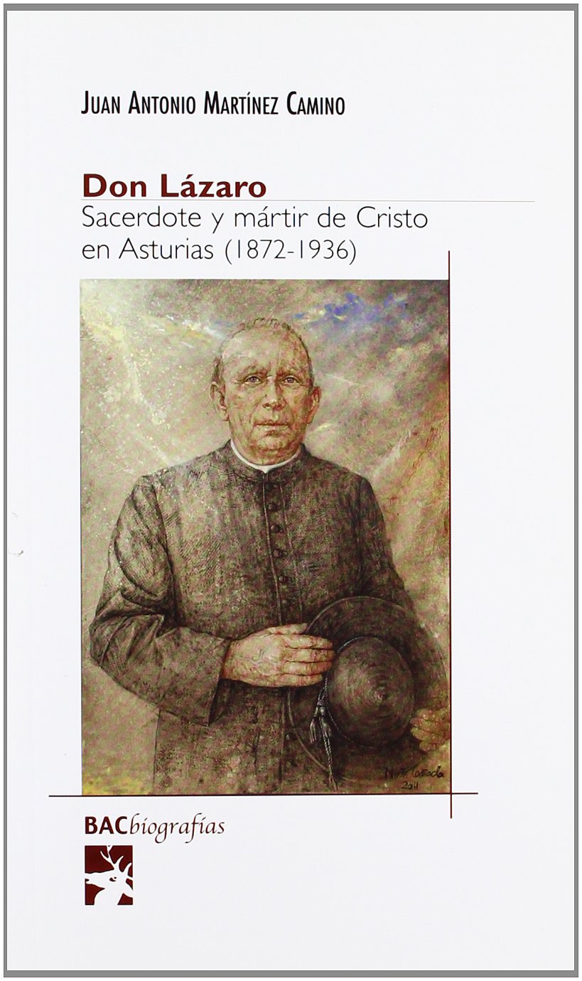 Don Lázaro. Sacerdote y mártir de Cristo en Asturias (1872-1936) (BIOGRAFÍAS)