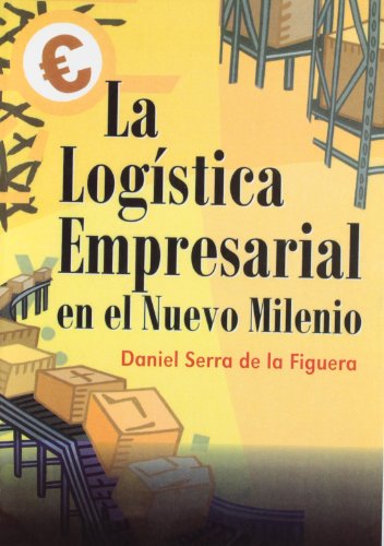 La logística empresarial en el nuevo milenio (OPERACIONES)