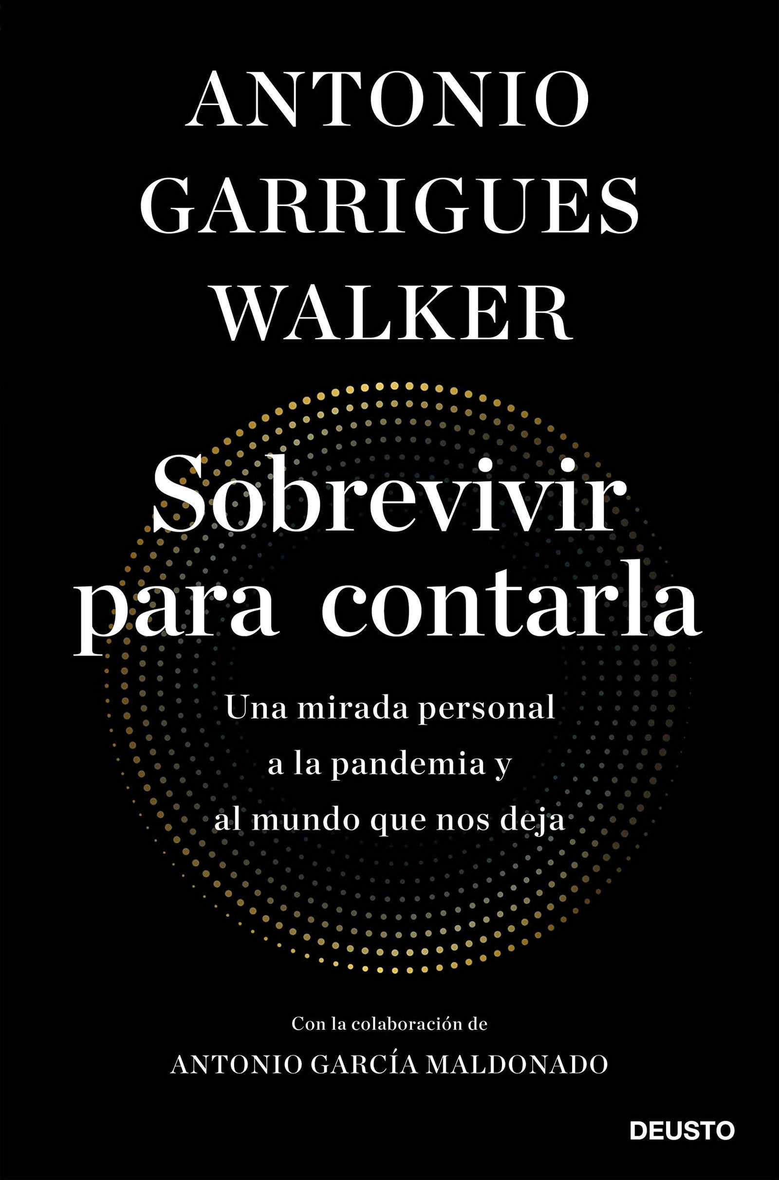 Sobrevivir para contarla: Una mirada personal a la pandemia y al mundo que nos deja (Deusto)
