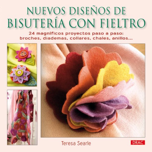 Nuevos Diseños de Bisutería Con Fieltro (EL LIBRO DE)
