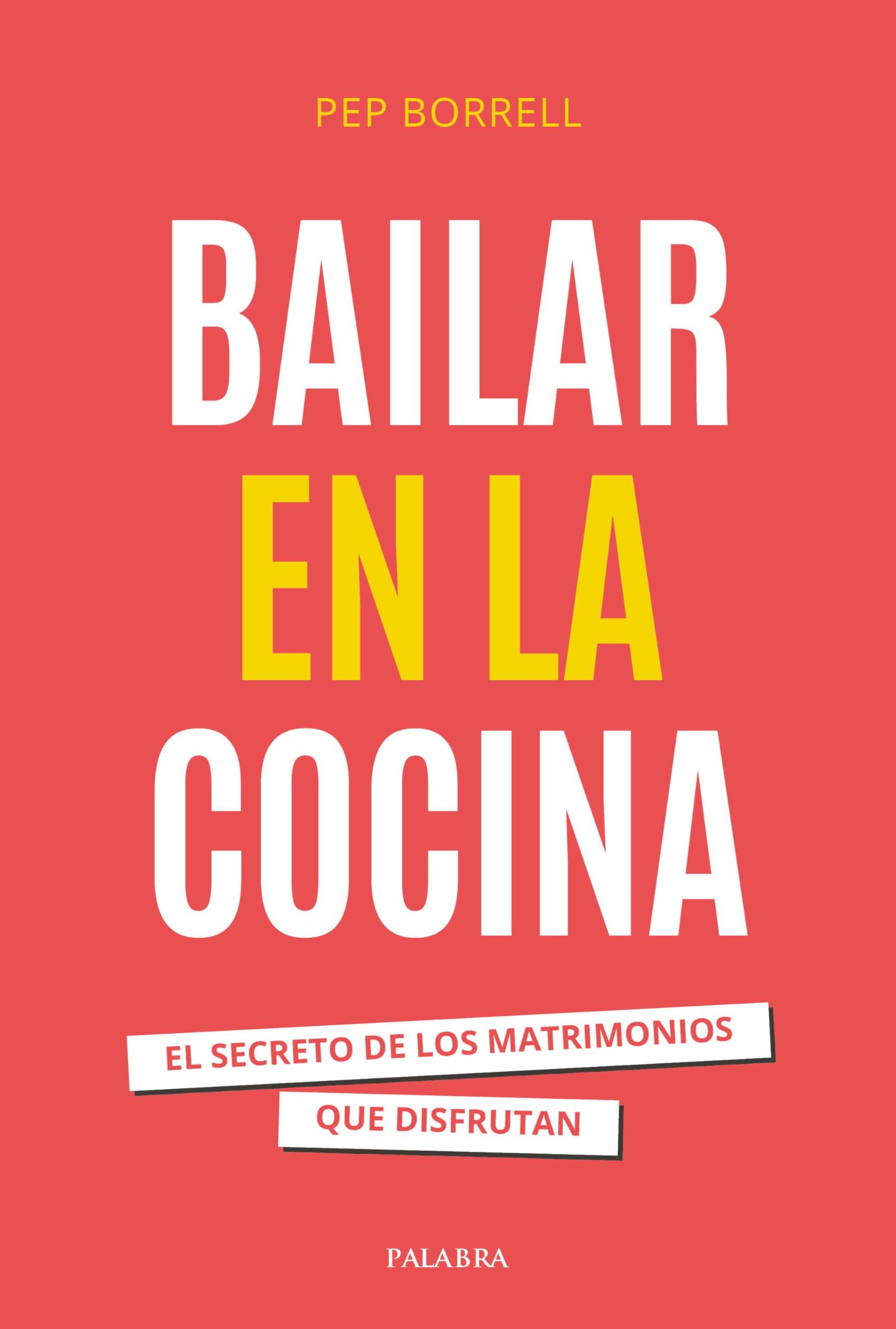 Bailar en la cocina. El secreto de los matrimonios que disfrutan (Educación y familia)
