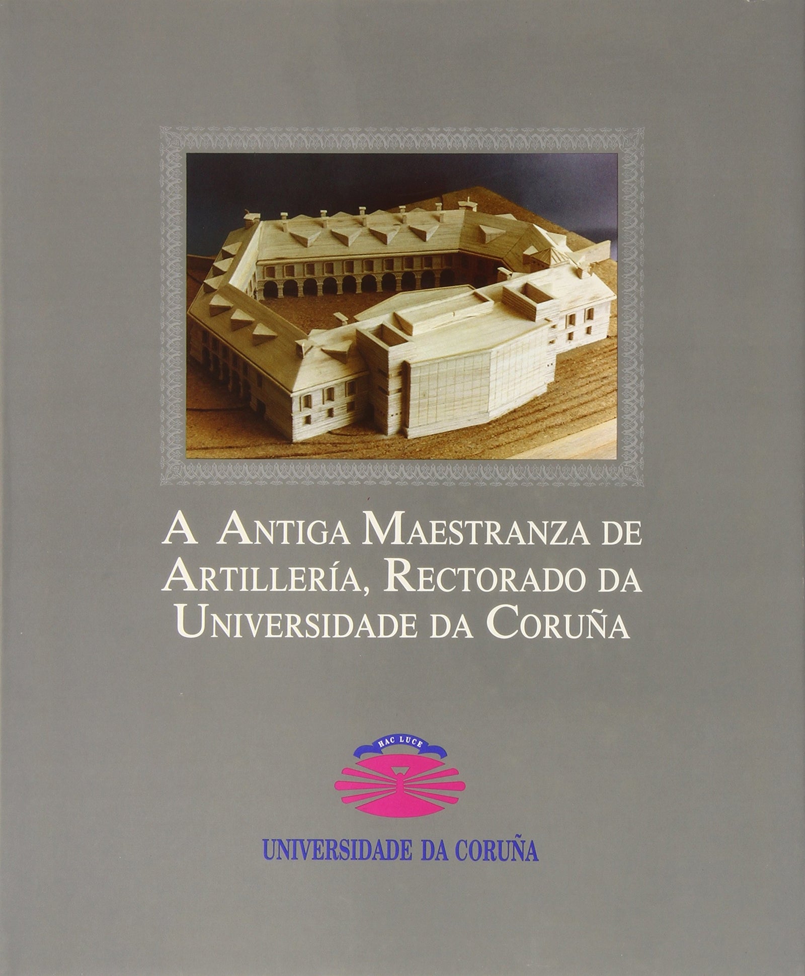 A Antiga Maestranza de Artillería, Rectorado Da Universidade Da Coruña: 1 (Publicaciones institucionales)