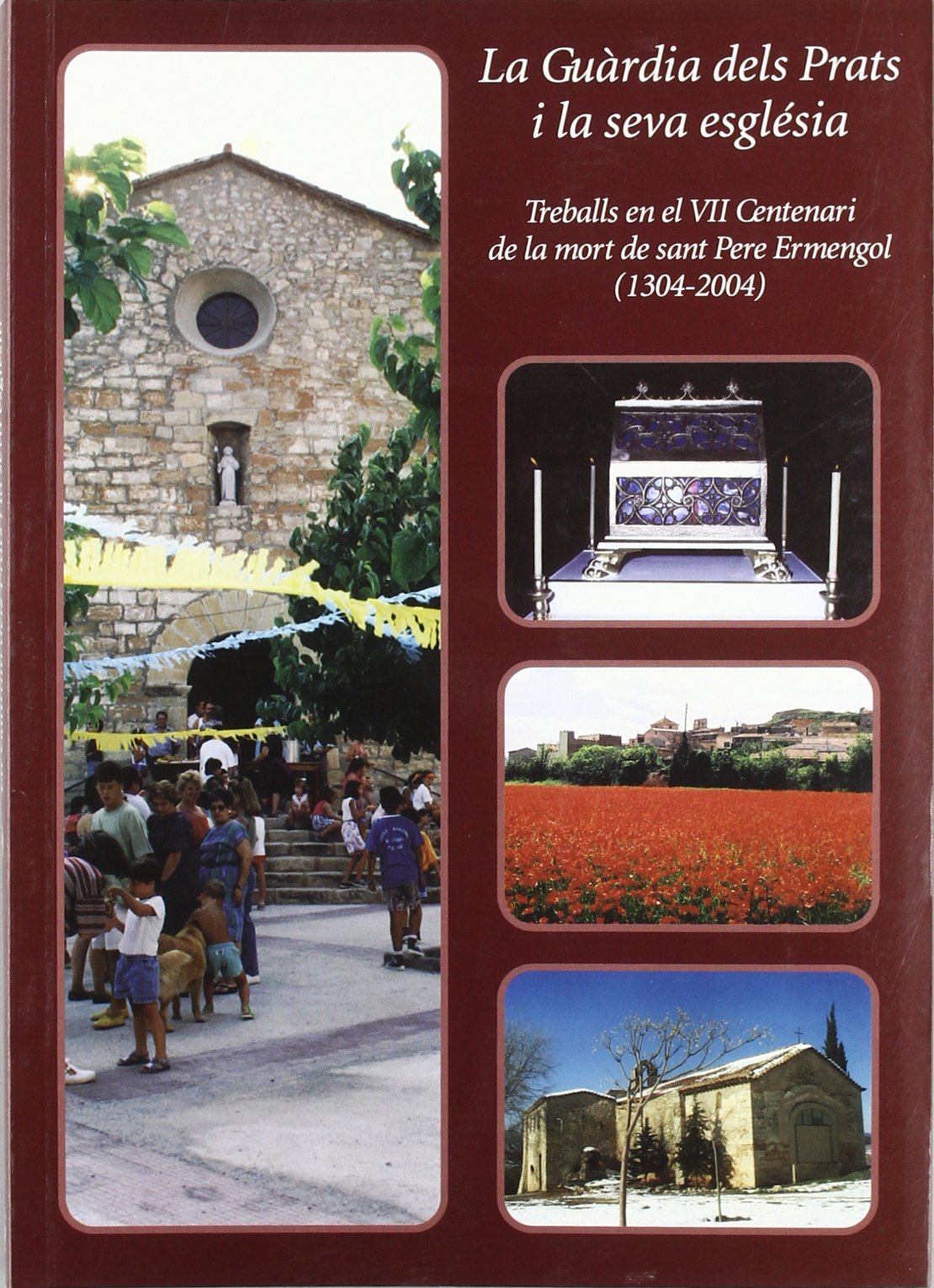 La Guàrdia dels Prats i la seva església: Treballs en el VII Centenari de la mort de sant Pere Ermengol (1304-2004): 49 (El Tinter)