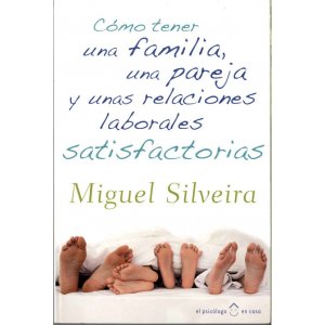 Cómo tener una familia, una pareja y unas relaciones laborales satisfactorias.