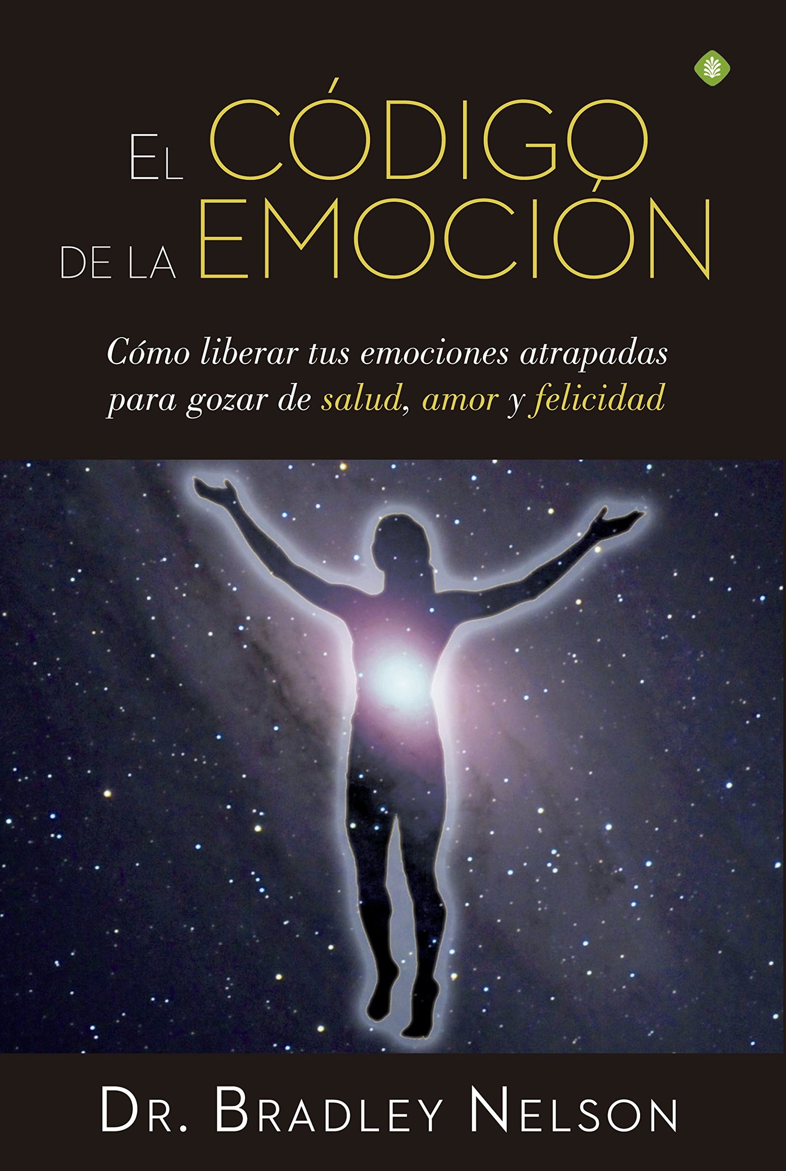 El Código De La Emoción: Cómo liberar tus emociones atrapadas para gozar de salud, amor y felicidad (Palmyra)