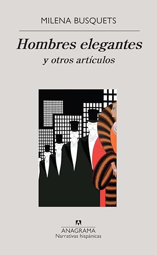 Hombres elegantes y otros artículos: Y Otros Articulos: 624 (Narrativas hispánicas)