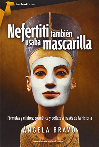 Nefertiti también usaba mascarilla (Tombooktu Historia)