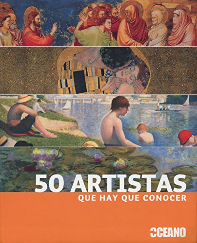 50 ARTISTAS QUE HAY QUE CONOCER: La vida y la obra de medio centenar de artistas fundamentales (Ilustrados / Arte)