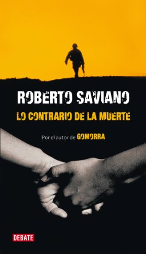 Lo contrario de la muerte: Dos relatos de Roberto Saviano (Crónica y Periodismo)