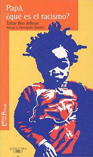 Papa, ¿ que es el racismo ? (Alfaguara 10 Años (zaharra)