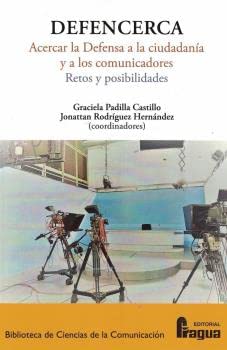 DEFENCERCA. Acercar la Defensa a la ciudadanía y a los comunicadores. Retos y posibilidades.: 161 (Biblioteca de Ciencias de la Comunicación)