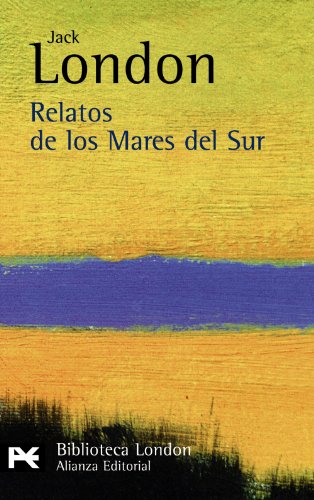 Relatos de los Mares del Sur (El libro de bolsillo - Bibliotecas de autor - Biblioteca London)
