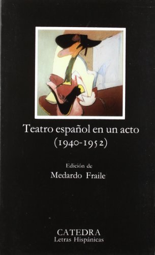 Teatro español en un acto (1940-1952) (Letras Hispánicas)