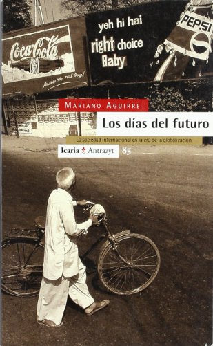 Los días del futuro : la sociedad internaciónal en la era de la globalización (Antrazyt)