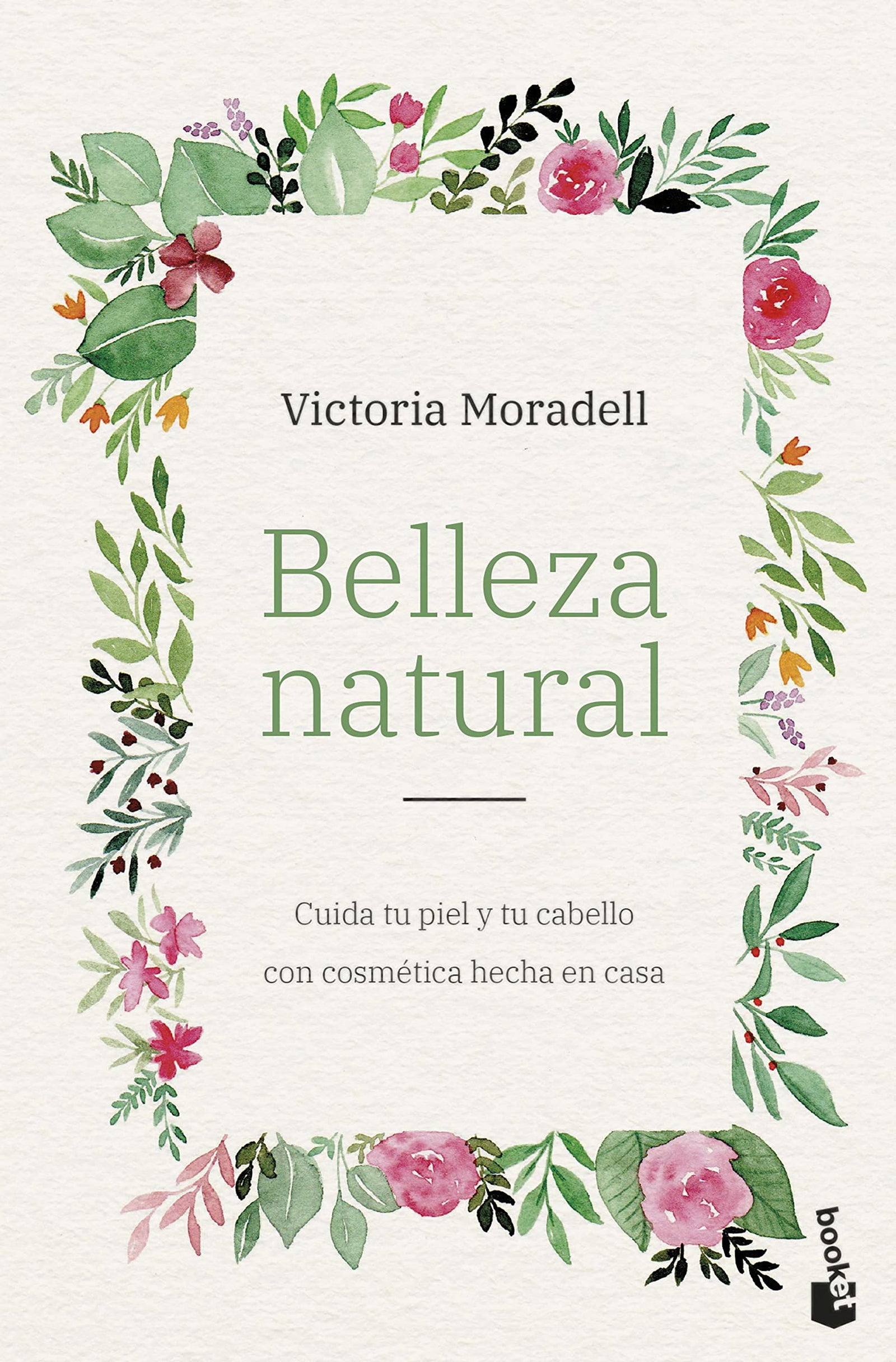 Belleza natural: Cuida tu piel y tu cabello con cosmética hecha en casa (Vivir Mejor)