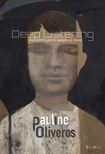 Deep Listening: Una práctica para la composición sonora: 8 (EdictOràlia / Música)