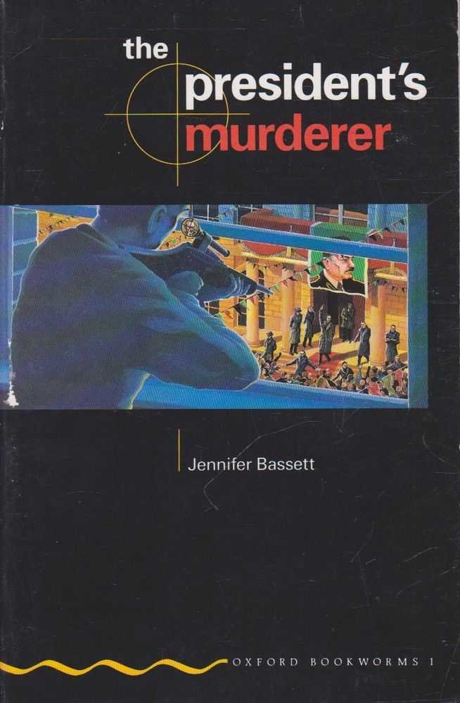 Oxford Bookworms 1: President's Murderer