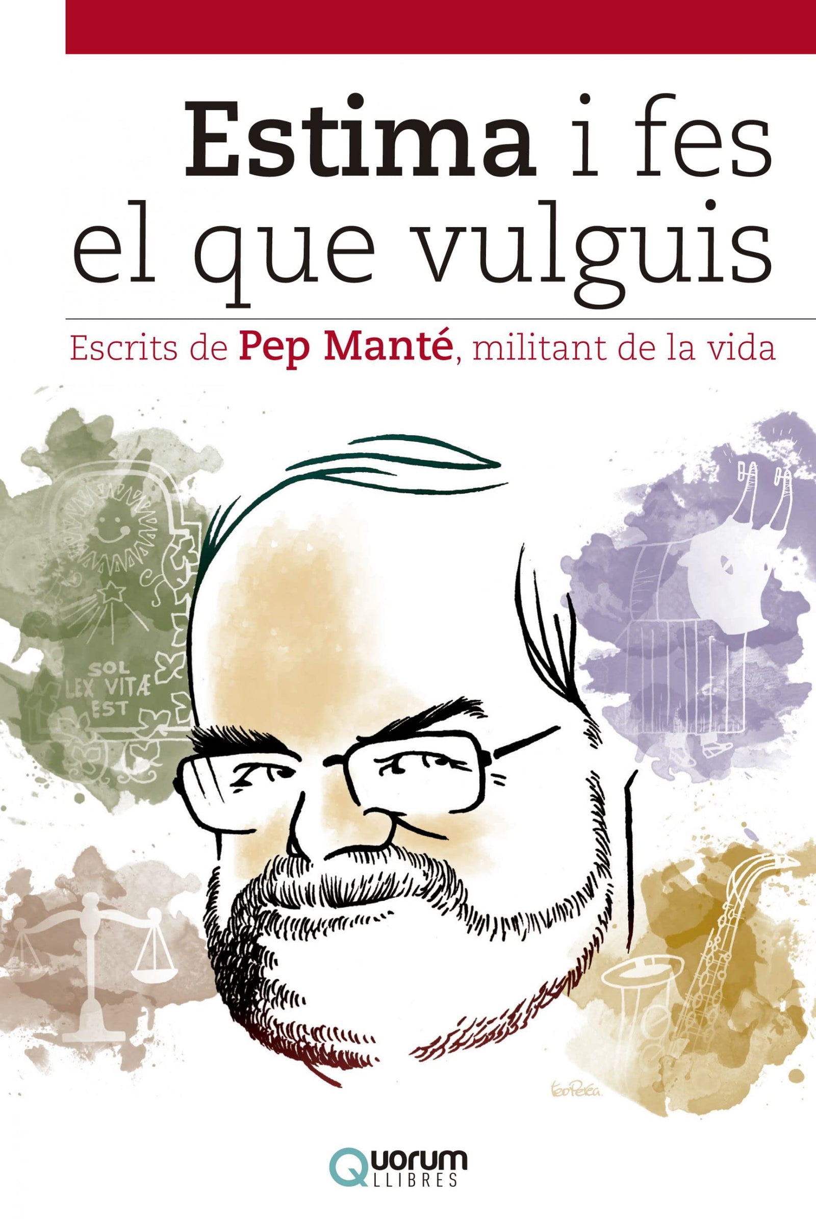 Estima i fes el que vulguis: Escrits de Pep Manté, militant de la vida: 2 (No-ficció)