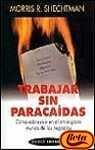 Trabajar sin paracaidas/ Working Without a Net: Como Sobrevivir En El Arriesgado Mundo De Los Negocios/ How to Survive & Thrive in Today's High Risk Business World (Empresa)