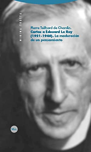 Cartas A Édouard Le Roy. 1921-1946. La Maduración De Un Pensamiento (Minima Trotta)