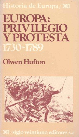Europa: Privilegio y protesta. 1730-1789 (Historia de Europa)