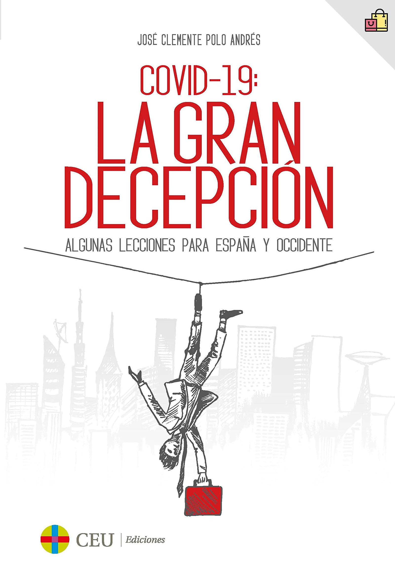 Covid-19: la gran decepción. Algunas lecciones para España y Occidente: 6 (Economía y Empresa)