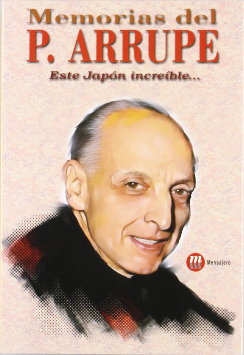 Este Japón increible... memorias del Padre Arrupe