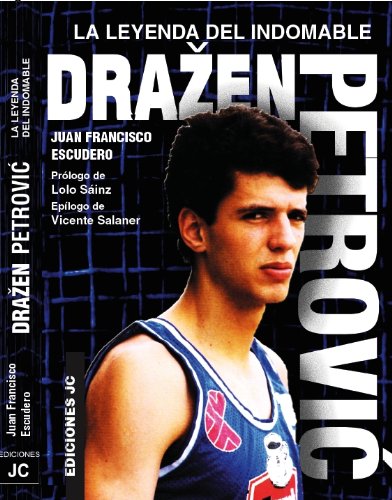 Drazen Petrovic. La leyenda del indomable (Baloncesto para leer)