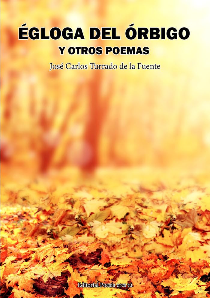 ÉGLOGA DEL ÓRBIGO Y OTROS POEMAS: 1 (Poesía eres tú)