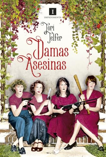Damas asesinas: Mujeres letales de la historia: 205 (Impedimenta)