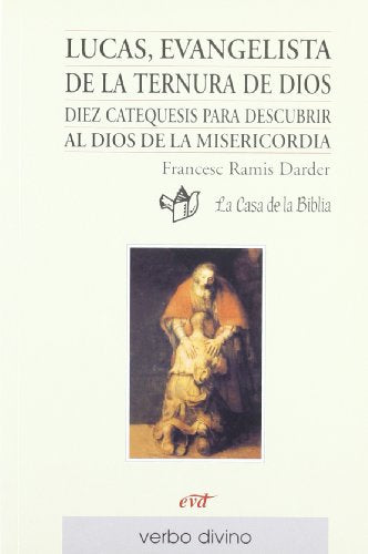 Lucas, evangelista de la ternura de Dios: 10 catequesis para descubrir al Dios de la Misericordia (Palabra y Vida)