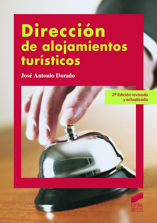 Dirección de alojamientos turísticos (2.ª ed. revisada y actualizada): 11 (Hostelería y Turismo)