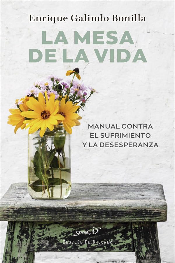 LA MESA DE LA VIDA. Manual contra el sufrimiento y la desesperanza.: 234 (Serendipity)