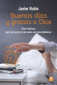Buenos días y gracias a Dios: Cien motivos para arrancar la jornada con una alabanza: 37 (Espiritualidad)