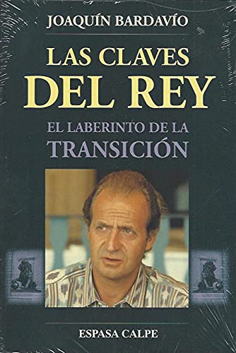 Las claves del rey : el laberinto de la transicion