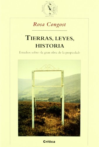 Tierras, leyes, historia: Estudios sobre «la gran obra de la propiedad»: 1 (Crítica/Historia del Mundo Moderno)